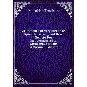 

Книга Zeitschrift Für Vergleichende Sprachforschung Auf Dem Gebiete Der Indogermanischen Sprachen, Volume 34 (German Edition)