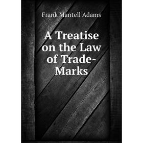 

Книга A Treatise on the Law of Trade-Marks