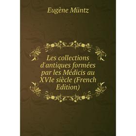 

Книга Les collections d'antiques formées par les Médicis au XVIe siècle