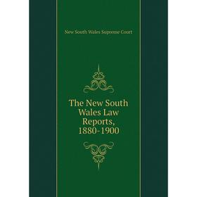 

Книга The New South Wales Law Reports, 1880-1900