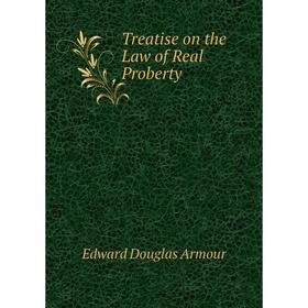 

Книга Treatise on the Law of Real Proberty