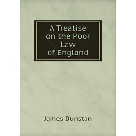

Книга A Treatise on the Poor Law of England