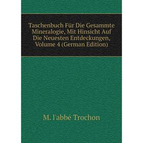 

Книга Taschenbuch Für Die Gesammte Mineralogie, Mit Hinsicht Auf Die Neuesten Entdeckungen, Volume 4 (German Edition)