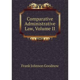 

Книга Comparative Administrative Law, Volume II