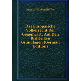 

Книга Das Europäische Völkerrecht Der Gegenwart: Auf Den Bisherigen Grundlagen (German Edition)