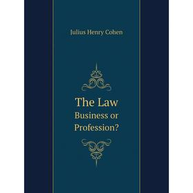

Книга The Law Business or Profession