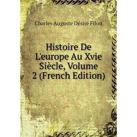 

Книга Histoire De L'europe Au Xvie Siècle, Volume 2 (French Edition)