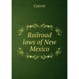 

Книга Railroad laws of New Mexico