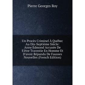 

Книга Un Procès Criminel À Québec Au Dix-Septième Siècle