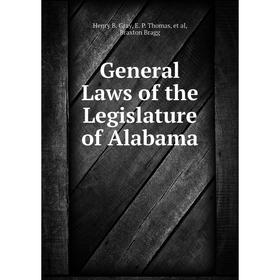 

Книга General Laws of the Legislature of Alabama