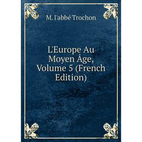 

Книга L'Europe Au Moyen Âge, Volume 5