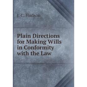 

Книга Plain Directions for Making Wills in Conformity with the Law