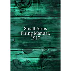 

Книга Small Arms Firing Manual, 1913