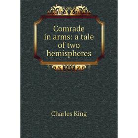 

Книга Comrade in arms: a tale of two hemispheres