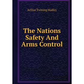 

Книга The Nations Safety And Arms Control