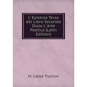 

Книга L' Epistola Terz a del Libro Secondo Ossia L' Arte Poetica