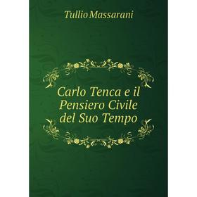 

Книга Carlo Tenca e il Pensiero Civile del Suo Tempo