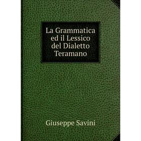 

Книга La Grammatica ed il Lessico del Dialetto Teramano