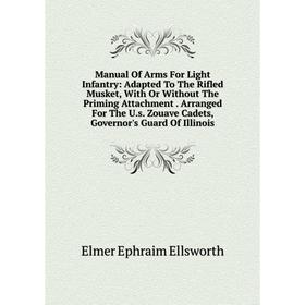 

Книга Manual Of Arms For Light Infantry: Adapted To The Rifled Musket, With Or Without The Priming Attachment Arranged For The Us Zouave Cadets, Gover