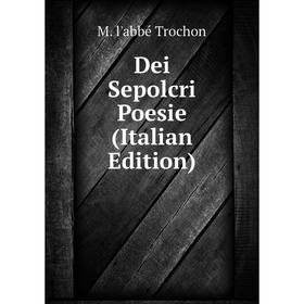 

Книга Dei Sepolcri Poesie (Italian Edition)