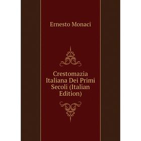 

Книга Crestomazia Italiana Dei Primi Secoli (Italian Edition)