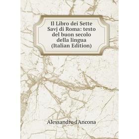 

Книга Il Libro dei Sette Savj di Roma: testo del buon secolo della lingua (Italian Edition)