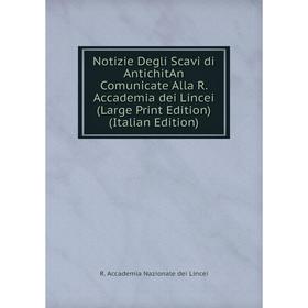 

Книга Notizie Degli Scavi di antichi tAn Comunicate Alla R Accademia dei Lincei (Large Print Edition)