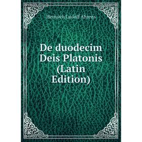 

Книга De duodecim Deis Platonis (Latin Edition)
