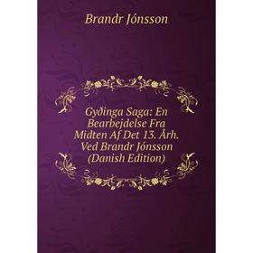 

Книга Gyðinga Saga: En Bearbejdelse Fra Midten Af Det 13. Årh. Ved Brandr Jónsson (Danish Edition)