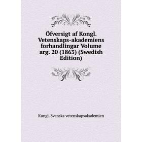 

Книга Öfversigt af Kongl Vetenskaps-akademiens forhandlingar Volume arg 20 (1863) (Swedish Edition)