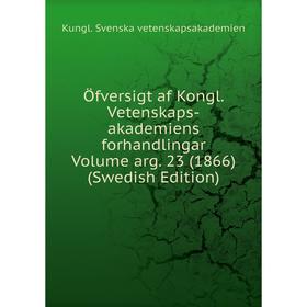 

Книга Öfversigt af Kongl Vetenskaps-akademiens forhandlingar Volume arg 23 (1866) (Swedish Edition)