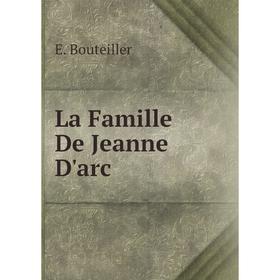 

Книга La Famille De Jeanne D'arc