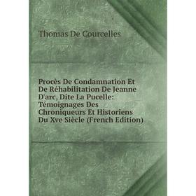 

Книга Procès De Condamnation Et De Réhabilitation De Jeanne D'arc, Dite La Pucelle