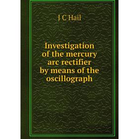

Книга Investigation of the mercury arc rectifier by means of the oscillograph
