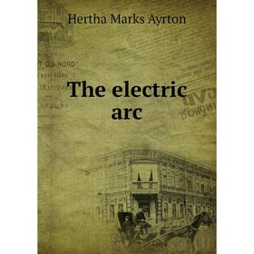 

Книга The electric arc