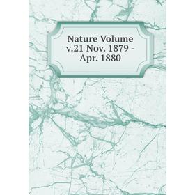 

Книга Nature Volume v21 Nov 1879 — Apr 1880