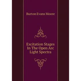 

Книга Excitation Stages In The Open Arc Light Spectra