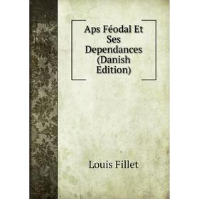 

Книга Aps Féodal Et Ses Dependances (Danish Edition)