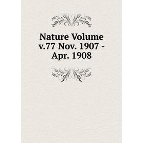 

Книга Nature Volume v77 Nov 1907 — Apr 1908