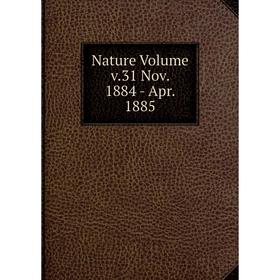 

Книга Nature Volume v31 Nov 1884 — Apr 1885