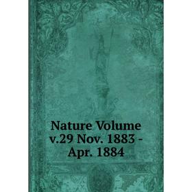 

Книга Nature Volume v29 Nov 1883 — Apr 1884