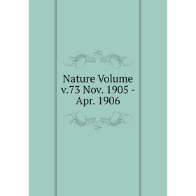 

Книга Nature Volume v73 Nov 1905 — Apr 1906