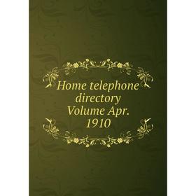 

Книга Home telephone directory Volume Apr. 1910