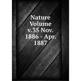 

Книга Nature Volume v35 Nov 1886 — Apr 1887