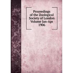 

Книга Proceedings of the Zoological Society of London Volume Jan-Apr 1906