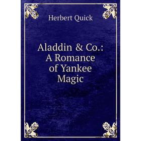 

Книга Aladdin & Co.: A Romance of Yankee Magic
