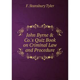 

Книга John Byrne & Co. 's Quiz Book on Criminal Law and Procedure