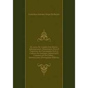 

Книга Da Letra De Cambio Em Direito Internacional: Dissertação Para O Concurso Ao Provimento Da 8