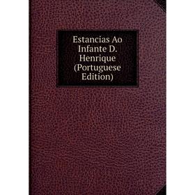 

Книга Estancias Ao Infante D. Henrique (Portuguese Edition)