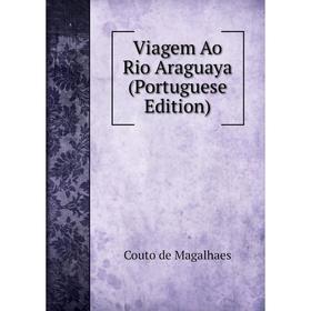 

Книга Viagem Ao Rio Araguaya (Portuguese Edition)